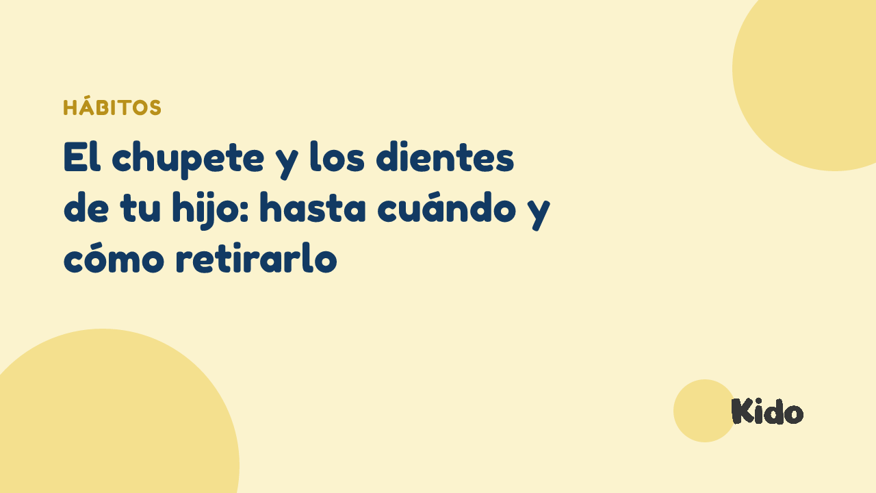 Portada del artículo "El chupete y los dientes de tu hijo: hasta cuándo y cómo retirarlo" en el blog de Kido