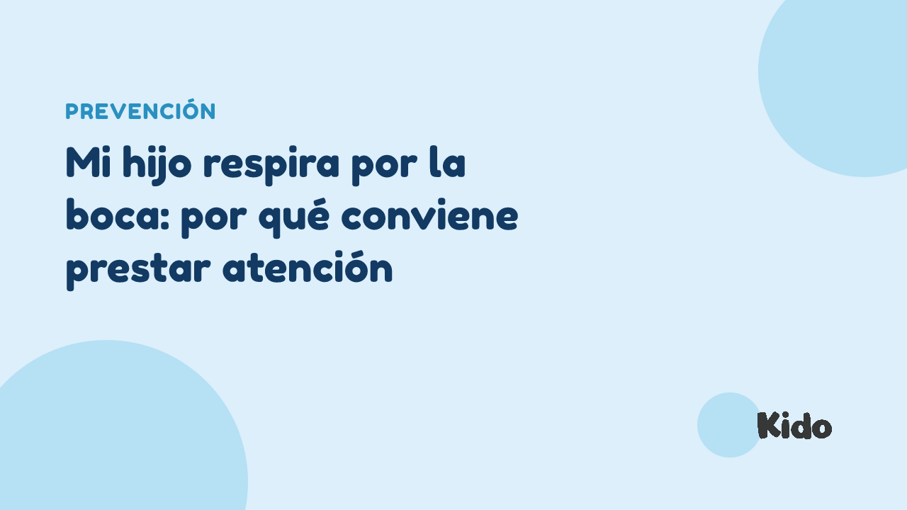 Portada del artículo "Mi hijo respira por la boca: por qué conviene prestar atención" en el blog de Kido